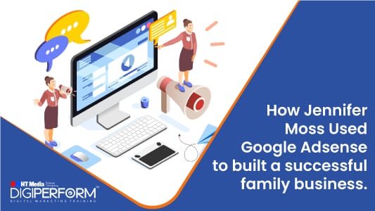 How Jennifer Moss Used Google Adsense to built a successful family business.