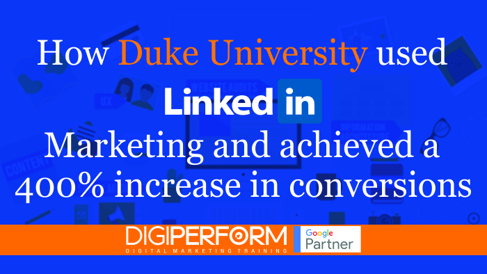 How Duke University used LinkedIn Marketing And achieved a 400% increase in conversions