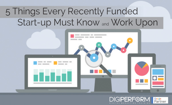 5 Things Every Recently Funded Start-up Must Know and Work Upon!