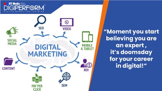 “Moment you Start Believing you are an Expert , it’s Doomsday for your Career in Digital!”