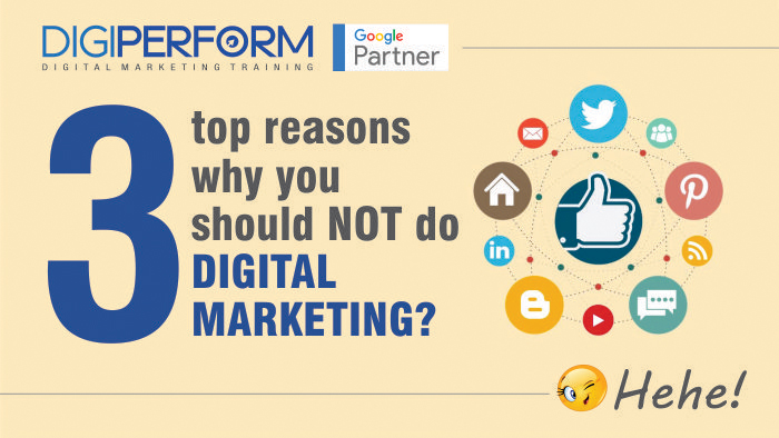 Top 3 Reasons Why You Should Not Do Digital Marketing? Hehe!