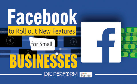 Facebook to roll out new features for small businesses-Digiperform
