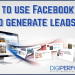 HOW TO USE FACEBOOK ADS TO GENERATE LEADS ?