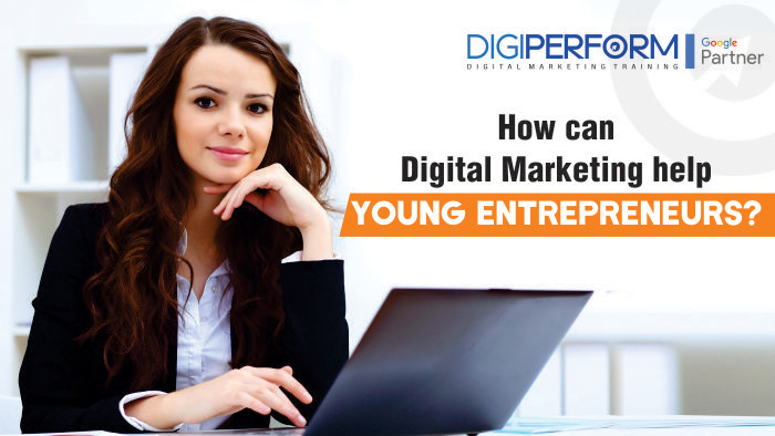 How can Digital Marketing help Young Entrepreneurs?