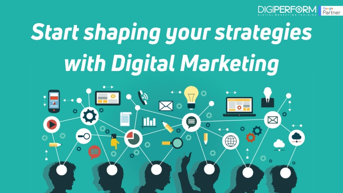 Start shaping your strategies with Digital Marketing