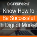 HOW TO BE SUCCESSFUL WITH DIGITAL MARKETING