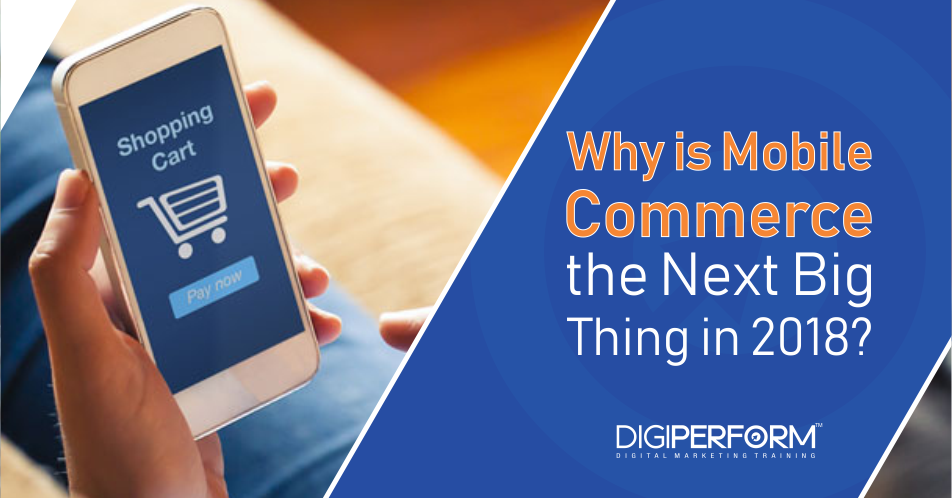 Why is Mobile Commerce – the Next Big Thing in 2018?