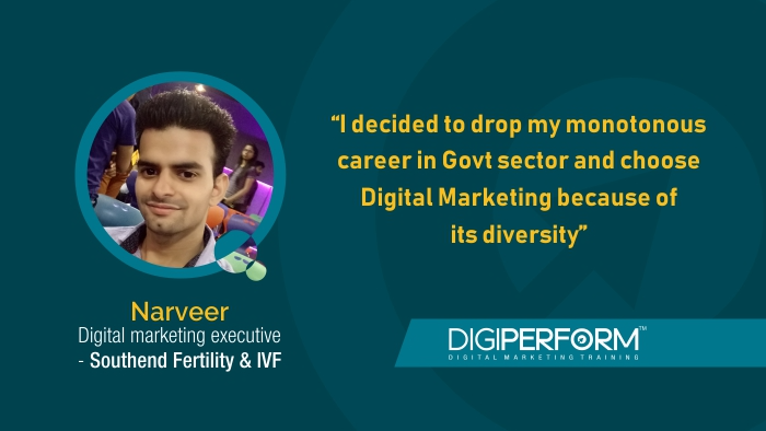 “I decided to drop my monotonous career in Govt sector and choose Digital Marketing because of its diversity” – Narveer