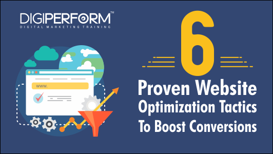 6 Proven Website Optimization Tactics To Boost Conversions