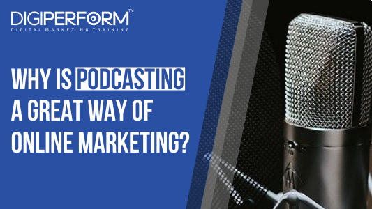 Why is podcasting a great way of online marketing?