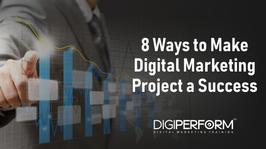 8 Ways to make Digital Marketing Project a Success