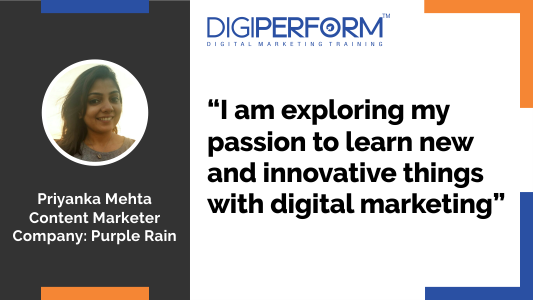 Exploring my Passion to Learn Digital Marketing – Priyanka Mehta