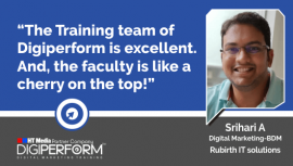 The Training team of Digiperform is excellent. The faculty is like a cherry on the top!