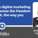 Learn digital marketing and choose the freedom to work