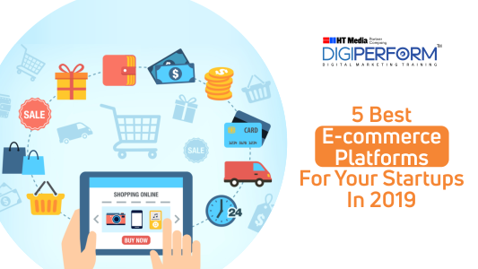 5 Best eCommerce Platforms For Your Startups In 2019