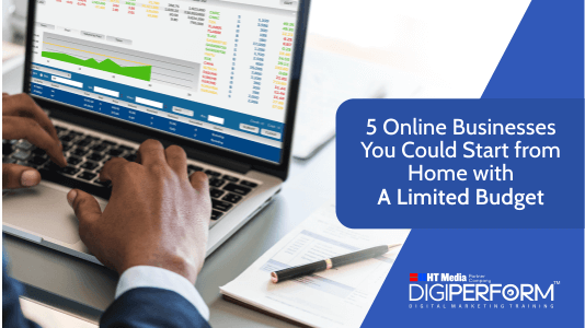 5 Online Businesses You Could Start From Home With a Limited Budget