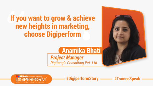 “If You Want To Grow & Achieve New Heights In Marketing, Choose Digiperform.” – Anamika Bhati