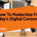 Modernize for Today’s Digital Consumer