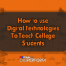 Use Digital Technologies to Teach College Students