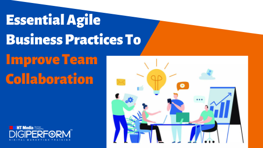 Essential Agile Business Practices To Improve Team Collaboration
