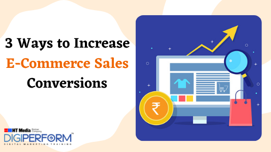 3 Ways to Increase E-Commerce Sales Conversions