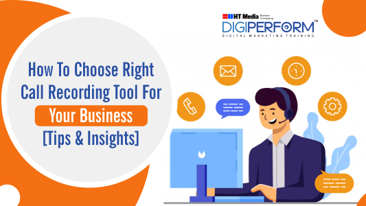 How to Choose Right Call Recording Tool For Your Business [Tips & Insights]