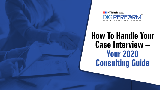 How To Handle Your Case Interview – Your 2021 Consulting Guide