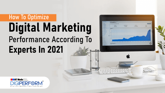 How To Optimize Digital Marketing Performance According To Experts In 2021