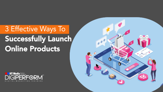 3 Effective Ways To Successfully Launch Online Products