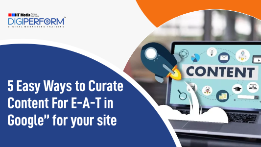 5 Easy Ways to Curate Content For E-A-T in Google