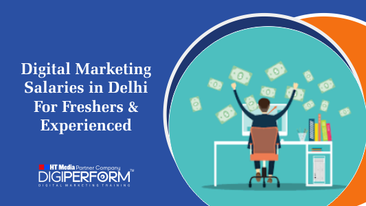Digital Marketing Salary in Delhi For Freshers & Experienced