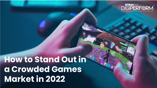 How to Stand Out in a Crowded Games Market in 2022