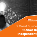 Great Business Ideas to Start Being Independent