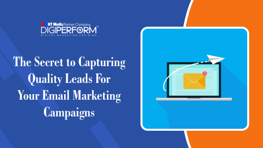 The Secret to Capturing Quality Leads for Your Email Marketing Campaigns