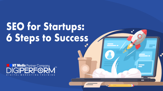 SEO For Startups: 6 Steps To Success