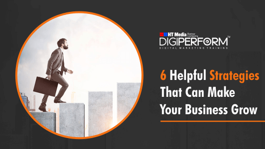 6 Helpful Strategies That Can Make Your Business Grow