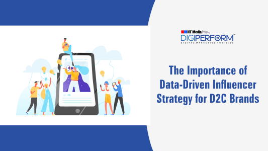 The Importance of Data-Driven Influencer Strategy for D2C Brands
