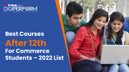 Best Courses After 12th For Commerce Students – 2022 List