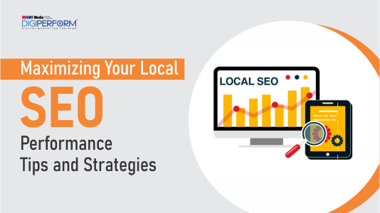 Maximizing Your Local SEO Performance: Tips and Strategies