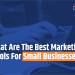 What Are The Best Marketing Tools For Small Businesses?