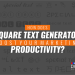 How Does Square Text Generator Boost Your Marketing Productivity?