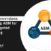 Driving Conversions: Leveraging ABM for Highly Targeted Advertising