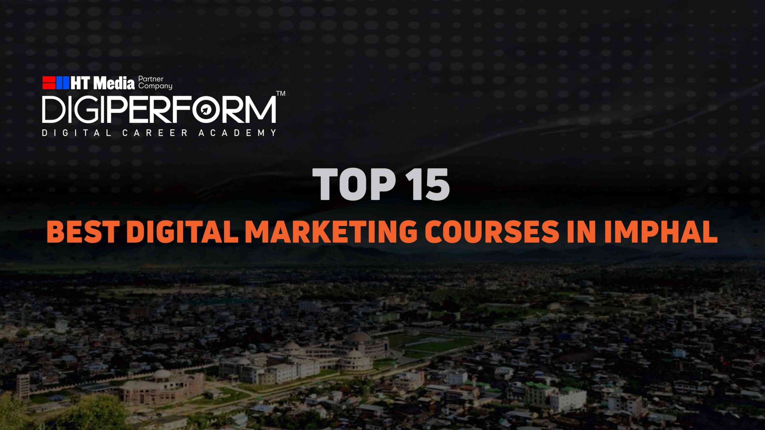 TOP 15 BEST DIGITAL MARKETING COURSES IN IMPHAL