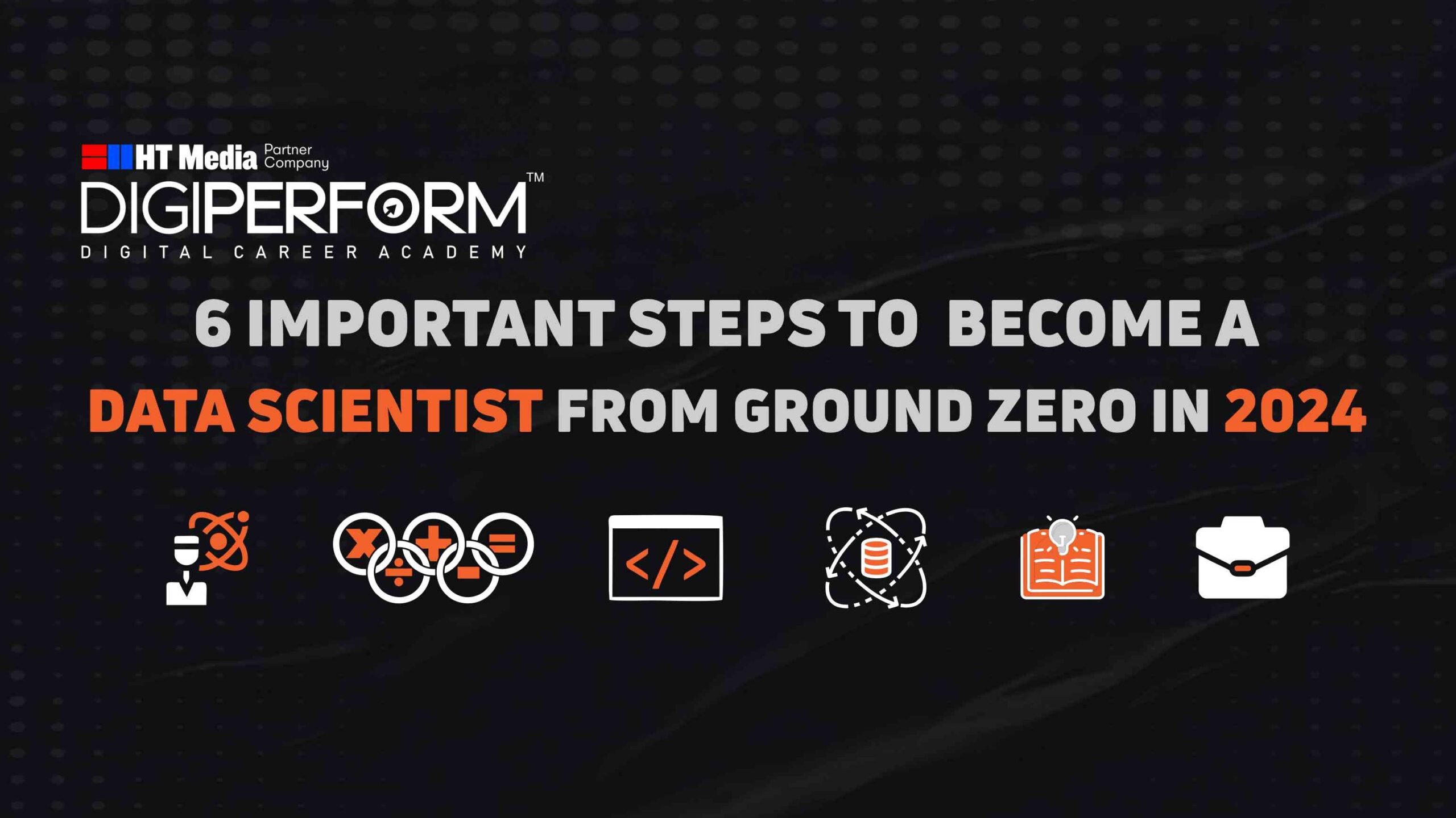 6 Important Steps to Become a Data Scientist from Ground Zero in 2024