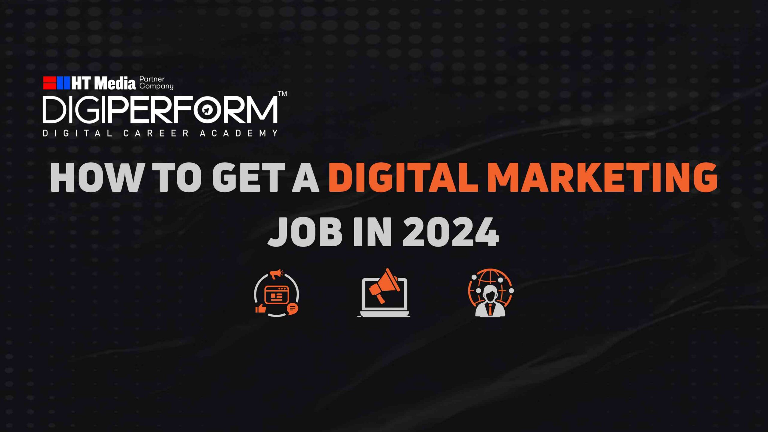 How To Get A Digital Marketing Job In 2024