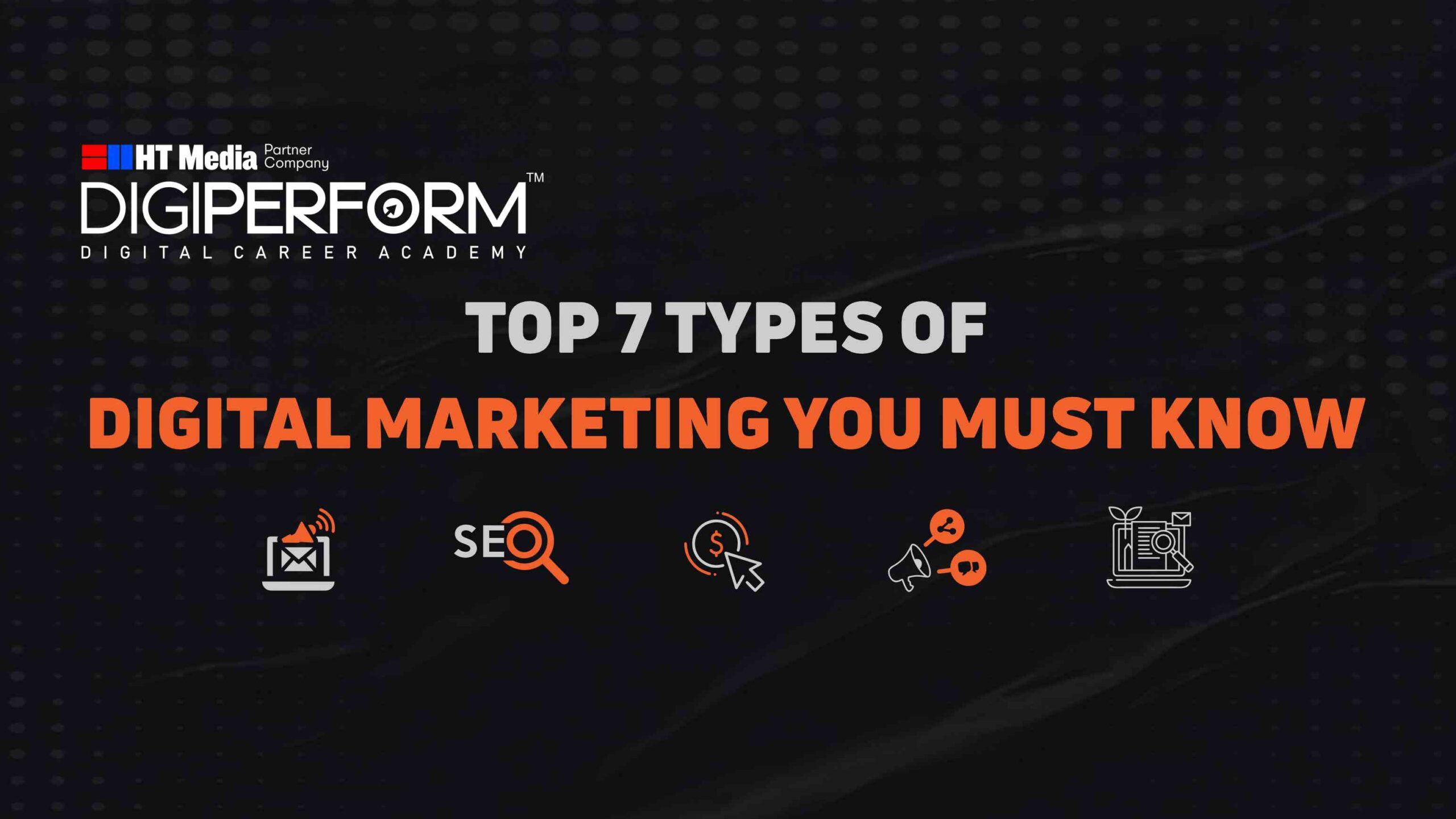 Top 7 Types of Digital Marketing You Must Know